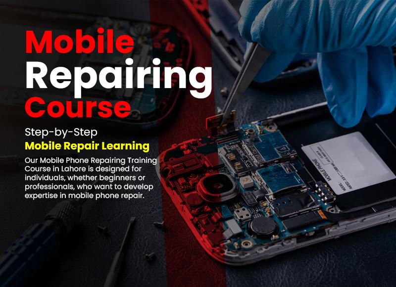 Why Choose a Mobile Repairing Training Course in Lahore?